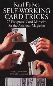 Self-Working Card Tricks : 72 Foolproof Card Miracles for the Amateur Magician