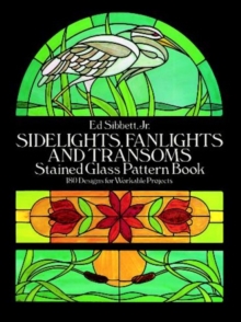 Sidelights, Fanlights and Transoms : Stained Glass Pattern Book