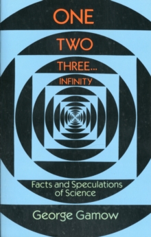 One, Two, Three...Infinity : Facts and Speculations of Science