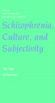 Schizophrenia, Culture, and Subjectivity : The Edge of Experience