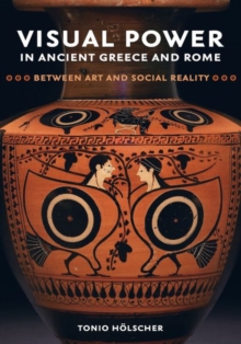 Visual Power in Ancient Greece and Rome : Between Art and Social Reality
