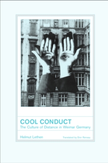 Cool Conduct : The Culture of Distance in Weimar Germany
