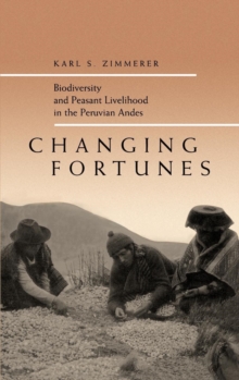 Changing Fortunes : Biodiversity and Peasant Livelihood in the Peruvian Andes