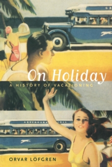 On Holiday : A History of Vacationing