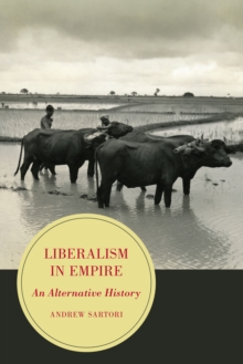 Liberalism in Empire : An Alternative History