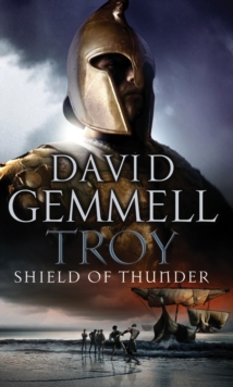 Troy: Shield Of Thunder : (Troy: 2): Epic storytelling at its very best, interlacing myth, history, and high adventure