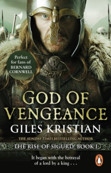 God of Vengeance : (The Rise of Sigurd 1): A thrilling, action-packed Viking saga from bestselling author Giles Kristian