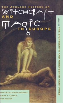 Witchcraft and Magic in Europe, Volume 5 : The Eighteenth and Nineteenth Centuries