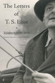 Letters of T. S. Eliot Volume 8 : 1936–1938