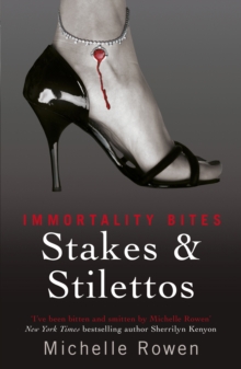 Stakes & Stilettos : An Immortality Bites Novel