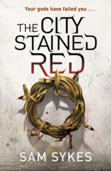 The City Stained Red : Bring Down Heaven Book 1