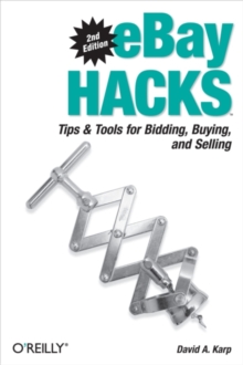 eBay Hacks : Tips & Tools for Bidding, Buying, and Selling