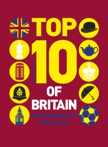 Top 10 of Britain : 250 quintessentially British lists