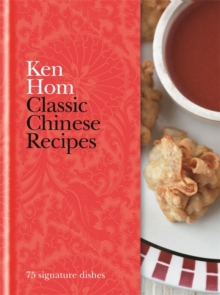 Classic Chinese Recipes : 75 signature dishes