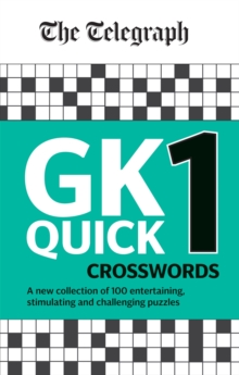 The Telegraph GK Quick Crosswords Volume 1 : A brand new complitation of 100 General Knowledge Quick Crosswords