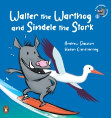 A Veld Friends Adventure 1: Walter the Warthog and Sindele the Stork : Walter the Warthog and Sindele the Stork
