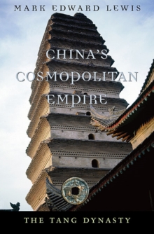 China’s Cosmopolitan Empire : The Tang Dynasty