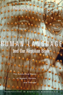 Human Language and Our Reptilian Brain : The Subcortical Bases of Speech, Syntax, and Thought