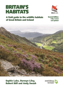 Britain's Habitats : A Field Guide to the Wildlife Habitats of Great Britain and Ireland - Fully Revised and Updated Second Edition