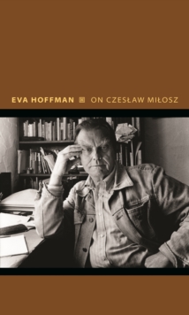 On Czeslaw Milosz : Visions from the Other Europe