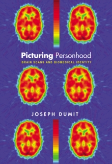 Picturing Personhood : Brain Scans and Biomedical Identity