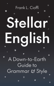 Stellar English : A Down-to-Earth Guide to Grammar and Style