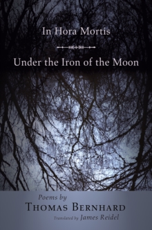 In Hora Mortis / Under the Iron of the Moon : Poems