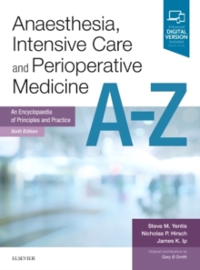 Anaesthesia, Intensive Care and Perioperative Medicine A-Z : An Encyclopaedia of Principles and Practice