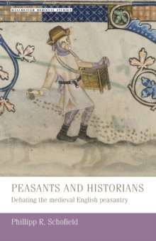 Peasants and Historians : Debating the Medieval English Peasantry