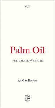 Palm Oil : The Grease of Empire