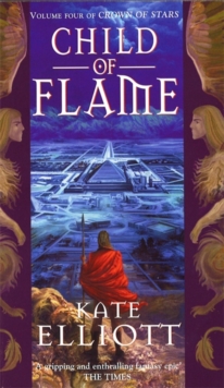 Child Of Flame : Volume 4 of Crown of Stars