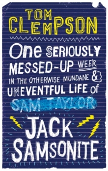 One Seriously Messed-Up Week : in the Otherwise Mundane and Uneventful Life of Jack Samsonite