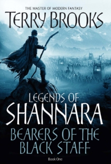 Bearers Of The Black Staff : Legends Of Shannara: Book One