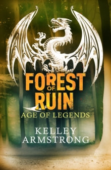 Forest of Ruin : Book 3 in the Age of Legends Trilogy