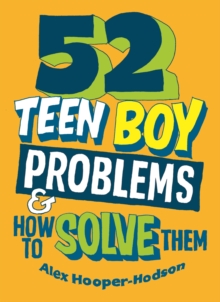 52 Teen Boy Problems & How To Solve Them