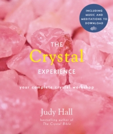 The Crystal Experience : Your Complete Crystal Workshop in a Book