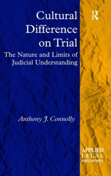 Cultural Difference on Trial : The Nature and Limits of Judicial Understanding
