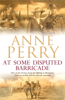 At Some Disputed Barricade (World War I Series, Novel 4) : A magnificent novel of murder and espionage during the dark days of war