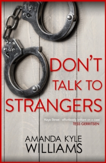 Don't Talk To Strangers (Keye Street 3) : An explosive thriller you won't be able to put down