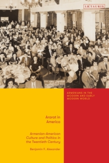 Ararat in America : Armenian American Culture and Politics in the Twentieth Century