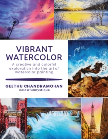 Vibrant Watercolor : A creative and colorful exploration into the art of watercolor painting