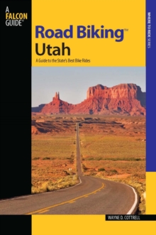 Road Biking(TM) Utah : A Guide to the State's Best Bike Rides