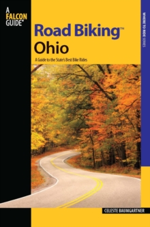 Road Biking(TM) Ohio : A Guide to the State's Best Bike Rides