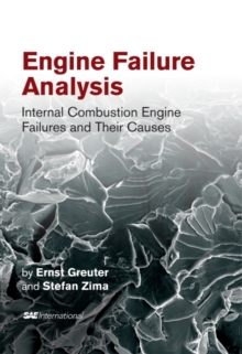 Engine Failure Analysis : Internal Combustion Engine Failures and Their Causes