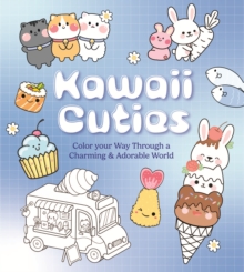 Kawaii Cuties : Color Your Way Through a Charming and Adorable World - More Than 100 Pages To Color!