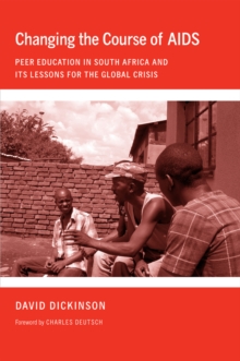 Changing the Course of AIDS : Peer Education in South Africa and Its Lessons for the Global Crisis