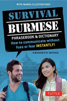 Survival Burmese Phrasebook & Dictionary : How to communicate without fuss or fear INSTANTLY! (Manga Illustrations)