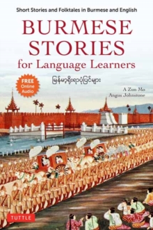 Burmese Stories for Language Learners : Short Stories and Folktales in Burmese and English (Free Online Audio Recordings)