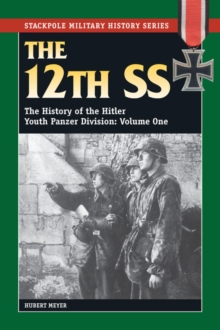 The 12th SS : The History of the Hitler Youth Panzer Division