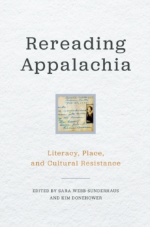 Rereading Appalachia : Literacy, Place, and Cultural Resistance